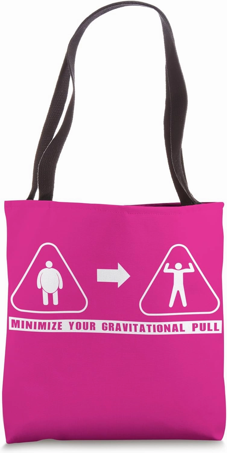 Minimize your gravitational pull - Scientific Weight Loss Tote Bag