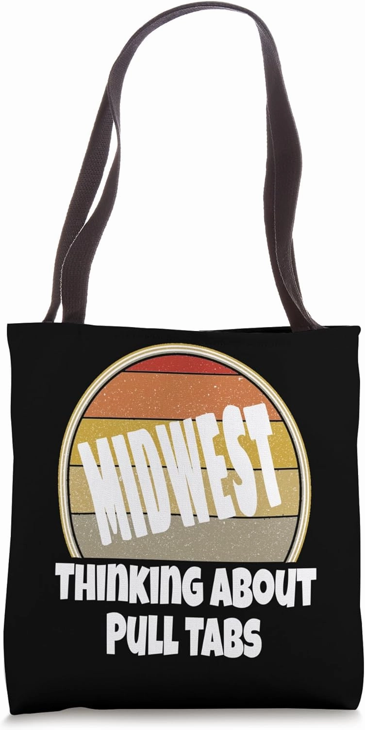Thinking About Pull Tabs Proud To Be Midwest Nice Funny Tote Bag